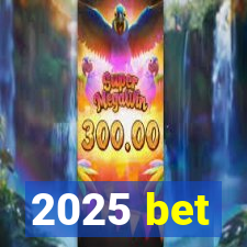 2025 bet